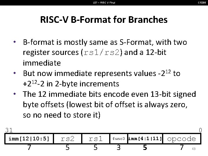 L 07 – RISC V Final CS 295 RISC-V B-Format for Branches • B-format L 07 – RISC V Final CS 295 RISC-V B-Format for Branches • B-format