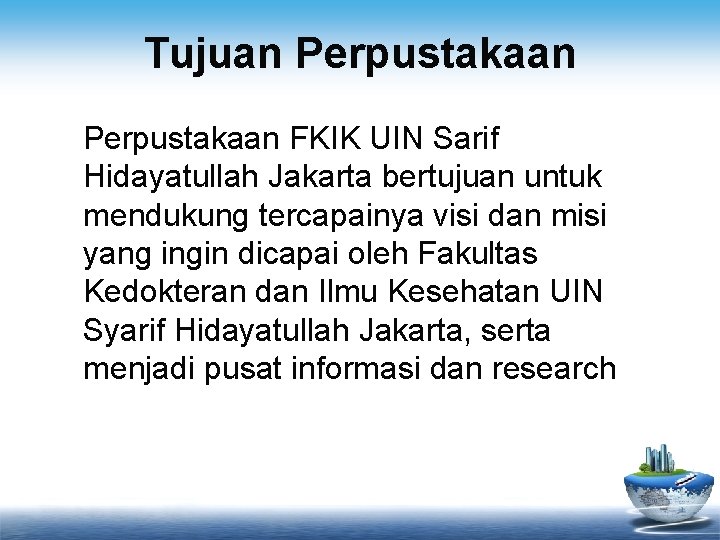 Tujuan Perpustakaan FKIK UIN Sarif Hidayatullah Jakarta bertujuan untuk mendukung tercapainya visi dan misi