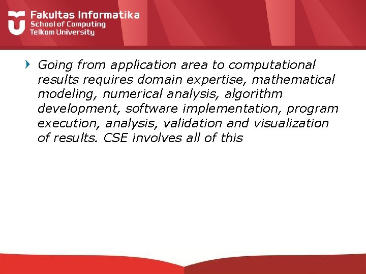 Going from application area to computational results requires domain expertise, mathematical modeling, numerical analysis,