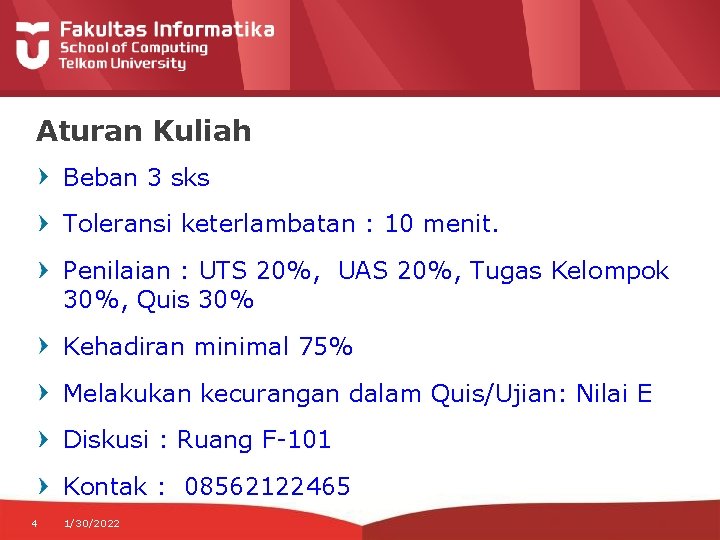 Aturan Kuliah Beban 3 sks Toleransi keterlambatan : 10 menit. Penilaian : UTS 20%,