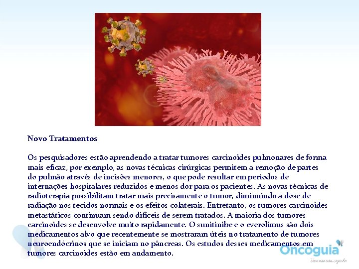 Novo Tratamentos Os pesquisadores estão aprendendo a tratar tumores carcinoides pulmonares de forma mais