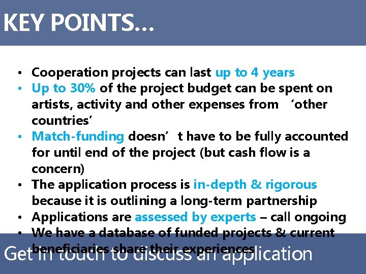 KEY POINTS… • Cooperation projects can last up to 4 years • Up to