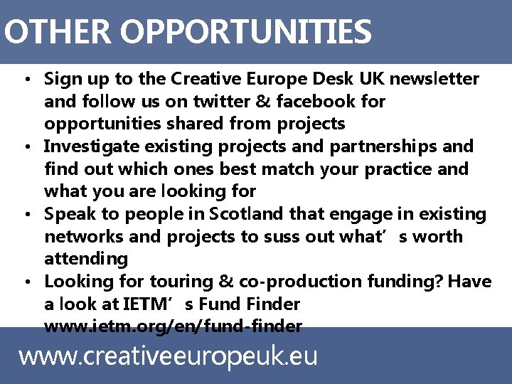 OTHER OPPORTUNITIES • Sign up to the Creative Europe Desk UK newsletter and follow