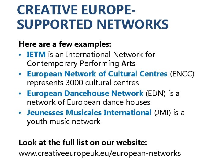 CREATIVE EUROPESUPPORTED NETWORKS Here a few examples: • IETM is an International Network for