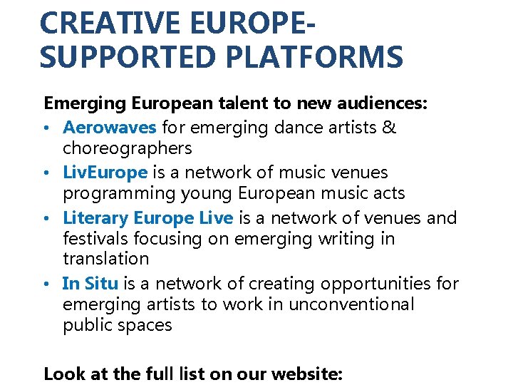 CREATIVE EUROPESUPPORTED PLATFORMS Emerging European talent to new audiences: • Aerowaves for emerging dance