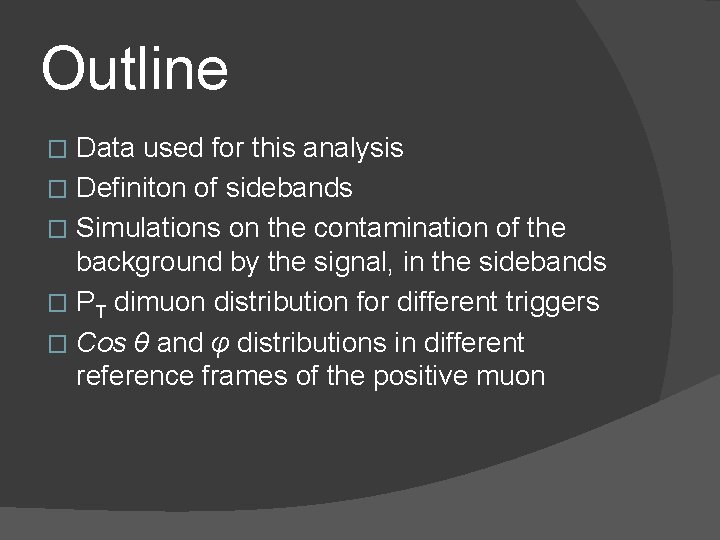 Outline Data used for this analysis � Definiton of sidebands � Simulations on the