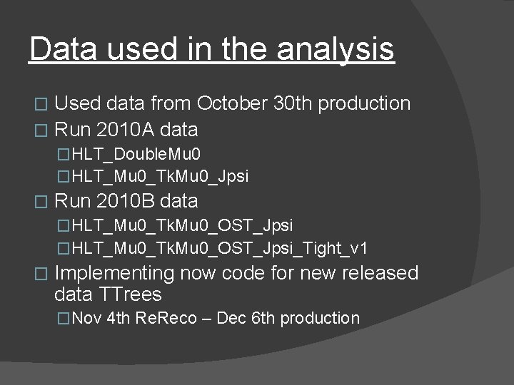Data used in the analysis Used data from October 30 th production � Run