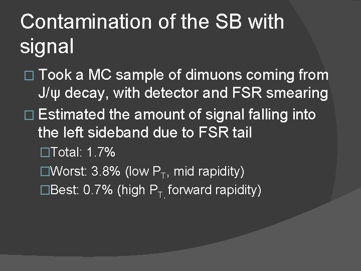 Contamination of the SB with signal � Took a MC sample of dimuons coming
