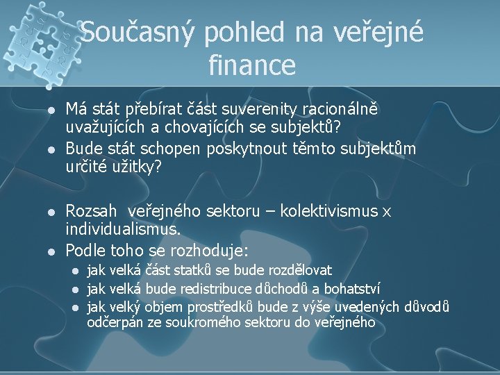 Současný pohled na veřejné finance l l Má stát přebírat část suverenity racionálně uvažujících