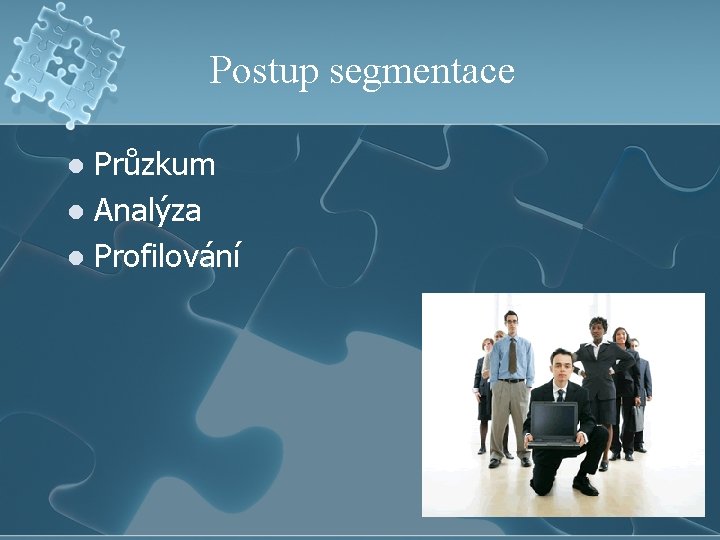 Postup segmentace Průzkum l Analýza l Profilování l 