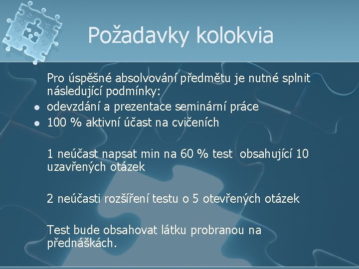 Požadavky kolokvia l l Pro úspěšné absolvování předmětu je nutné splnit následující podmínky: odevzdání