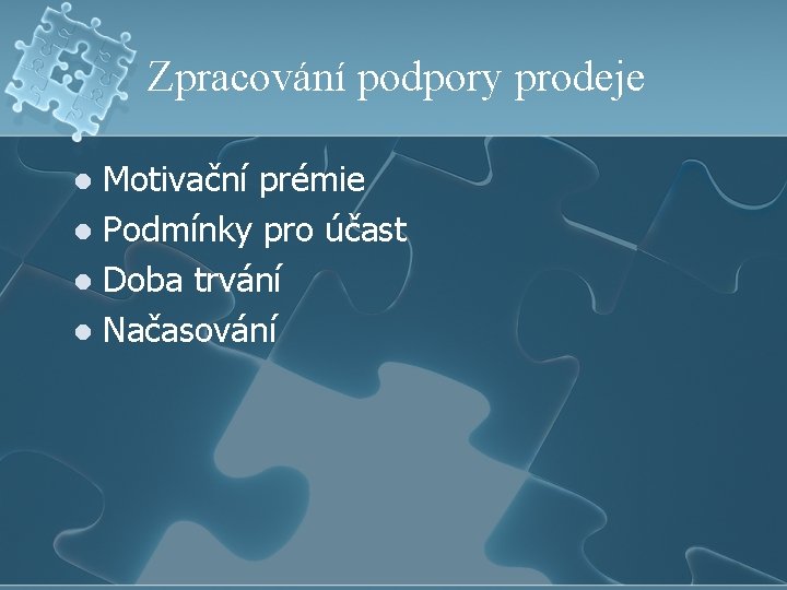 Zpracování podpory prodeje Motivační prémie l Podmínky pro účast l Doba trvání l Načasování