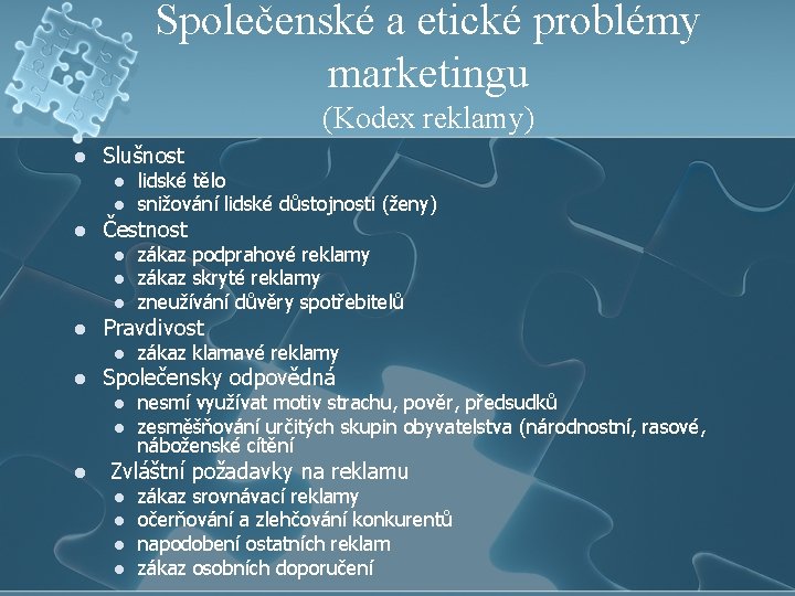 Společenské a etické problémy marketingu (Kodex reklamy) l Slušnost l l l Čestnost l