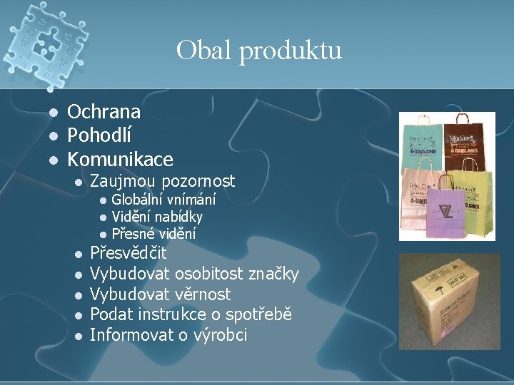 Obal produktu l l l Ochrana Pohodlí Komunikace l Zaujmou pozornost l l l