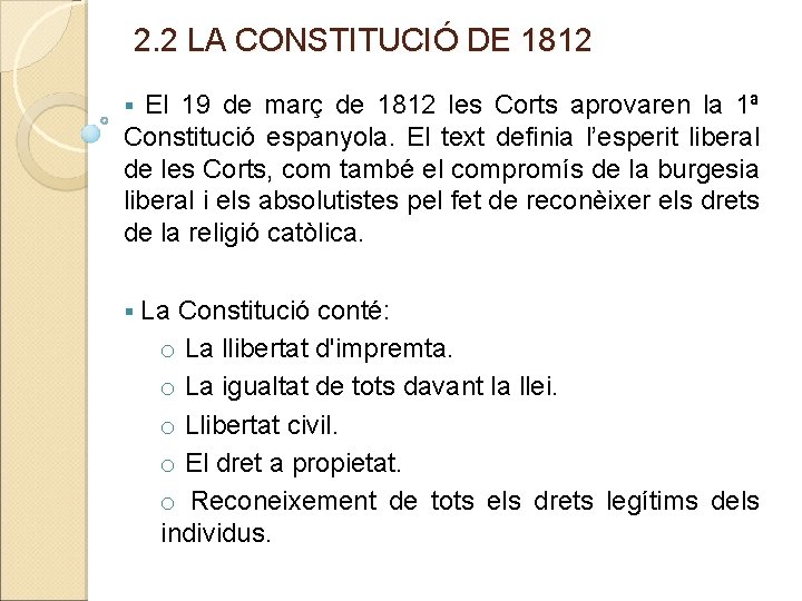 2. 2 LA CONSTITUCIÓ DE 1812 El 19 de març de 1812 les Corts