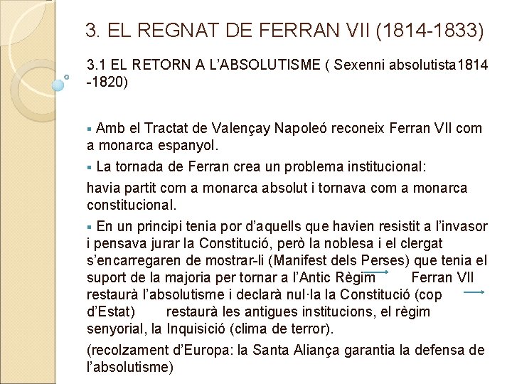 3. EL REGNAT DE FERRAN VII (1814 -1833) 3. 1 EL RETORN A L’ABSOLUTISME