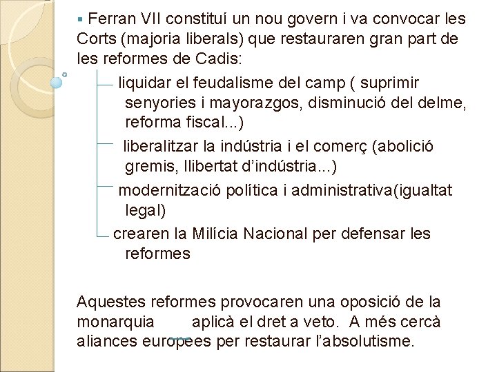 Ferran VII constituí un nou govern i va convocar les Corts (majoria liberals) que