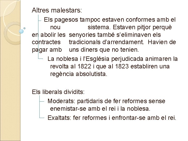 Altres malestars: Els pagesos tampoc estaven conformes amb el nou sistema. Estaven pitjor perquè