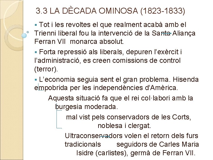 3. 3 LA DÈCADA OMINOSA (1823 -1833) Tot i les revoltes el que realment