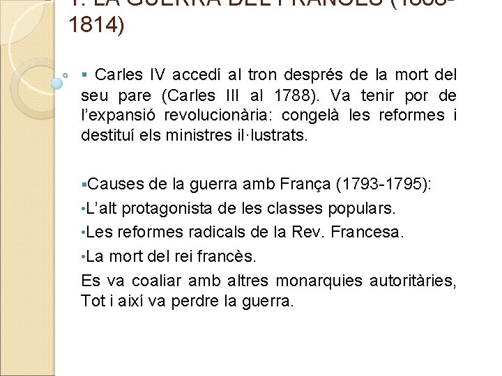 1. LA GUERRA DEL FRANCÈS (18081814) § Carles IV accedí al tron després de