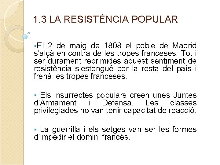 1. 3 LA RESISTÈNCIA POPULAR §El 2 de maig de 1808 el poble de