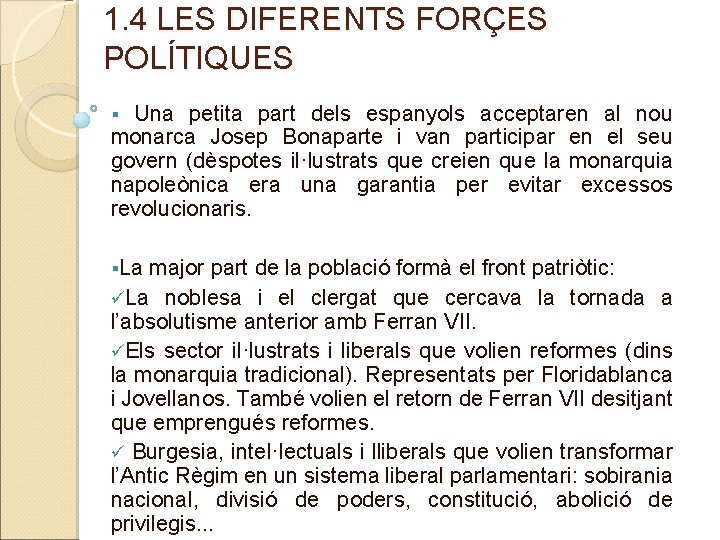 1. 4 LES DIFERENTS FORÇES POLÍTIQUES Una petita part dels espanyols acceptaren al nou