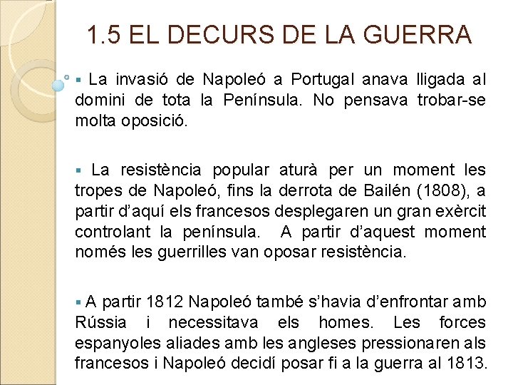 1. 5 EL DECURS DE LA GUERRA La invasió de Napoleó a Portugal anava