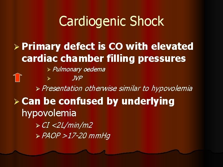Cardiogenic Shock Ø Primary defect is CO with elevated cardiac chamber filling pressures Ø