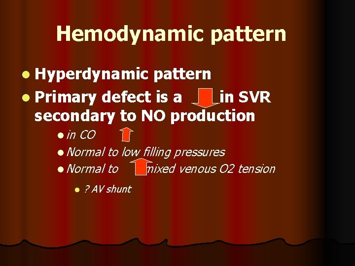 Hemodynamic pattern l Hyperdynamic pattern l Primary defect is a in SVR secondary to