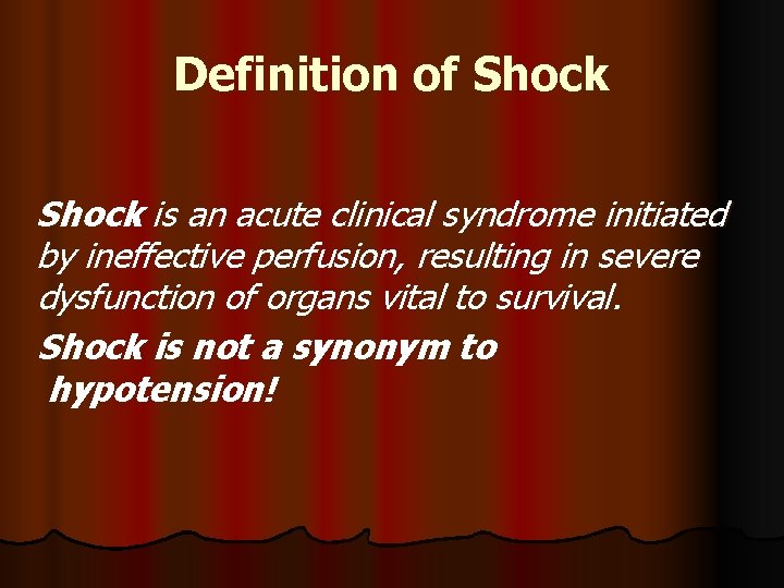 Definition of Shock is an acute clinical syndrome initiated by ineffective perfusion, resulting in