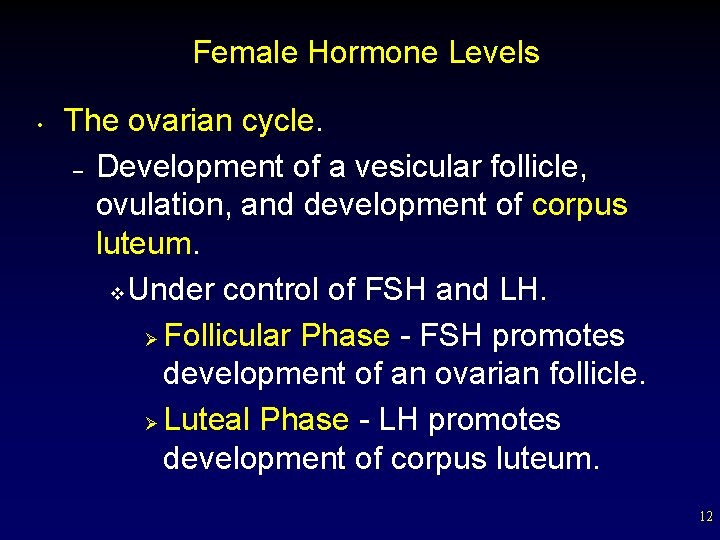 Female Hormone Levels • The ovarian cycle. – Development of a vesicular follicle, ovulation,