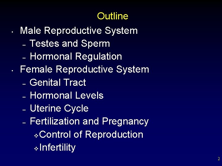  • • Outline Male Reproductive System – Testes and Sperm – Hormonal Regulation