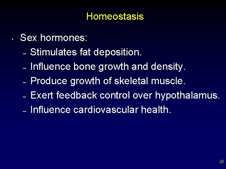 Homeostasis • Sex hormones: – Stimulates fat deposition. – Influence bone growth and density.