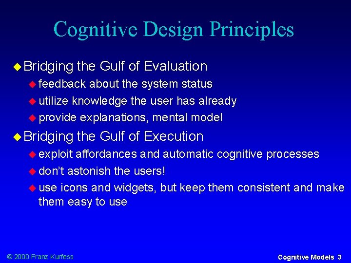 Cognitive Design Principles Bridging the Gulf of Evaluation feedback about the system status utilize