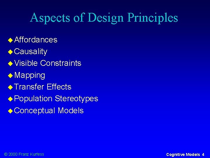 Aspects of Design Principles Affordances Causality Visible Constraints Mapping Transfer Effects Population Stereotypes Conceptual