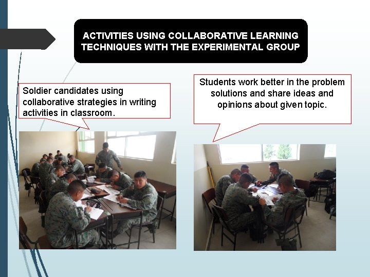 ACTIVITIES USING COLLABORATIVE LEARNING TECHNIQUES WITH THE EXPERIMENTAL GROUP Soldier candidates using collaborative strategies