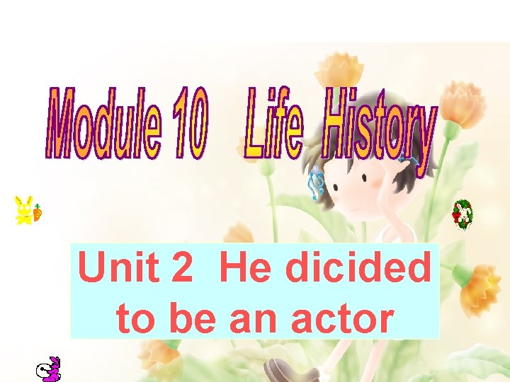 Unit 2 He dicided to be an actor 