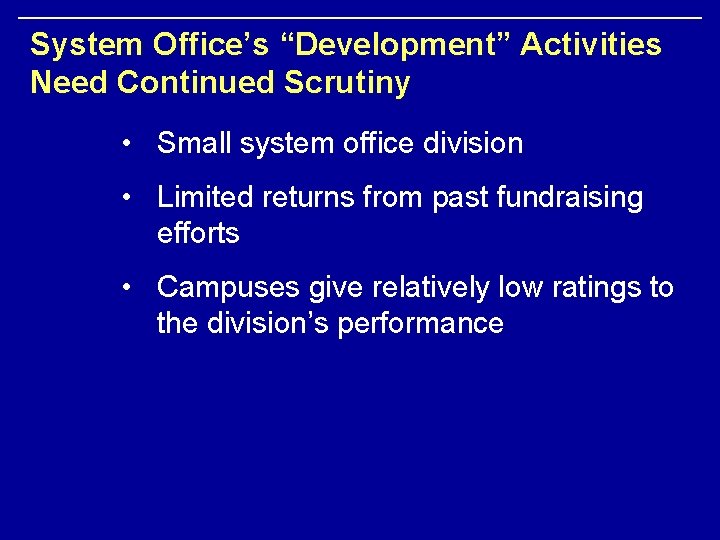 System Office’s “Development” Activities Need Continued Scrutiny • Small system office division • Limited