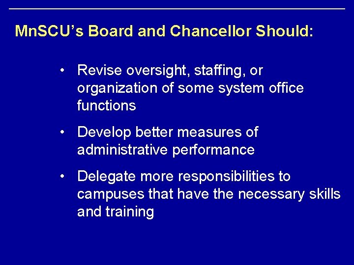 Mn. SCU’s Board and Chancellor Should: • Revise oversight, staffing, or organization of some