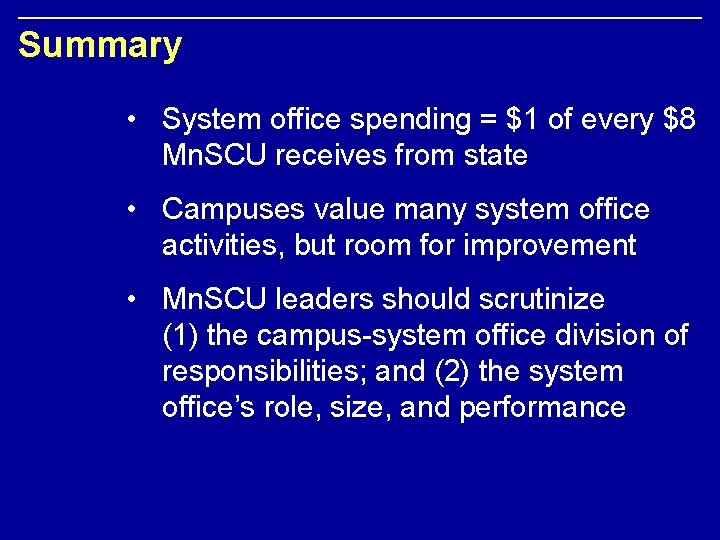 Summary • System office spending = $1 of every $8 Mn. SCU receives from
