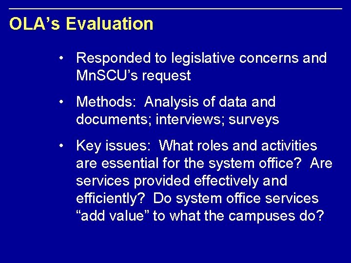 OLA’s Evaluation • Responded to legislative concerns and Mn. SCU’s request • Methods: Analysis