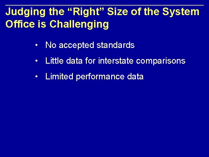 Judging the “Right” Size of the System Office is Challenging • No accepted standards