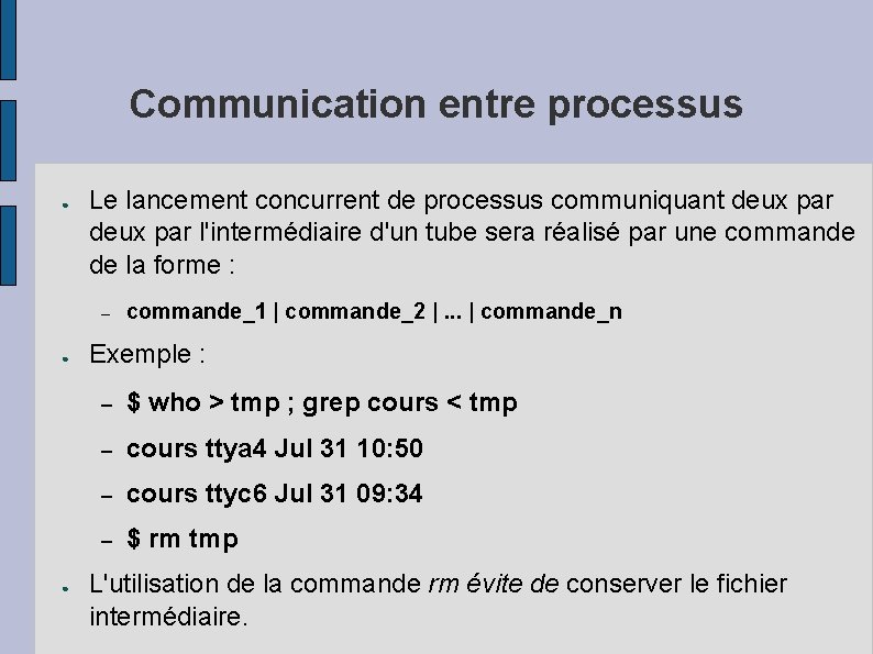 Communication entre processus ● Le lancement concurrent de processus communiquant deux par l'intermédiaire d'un