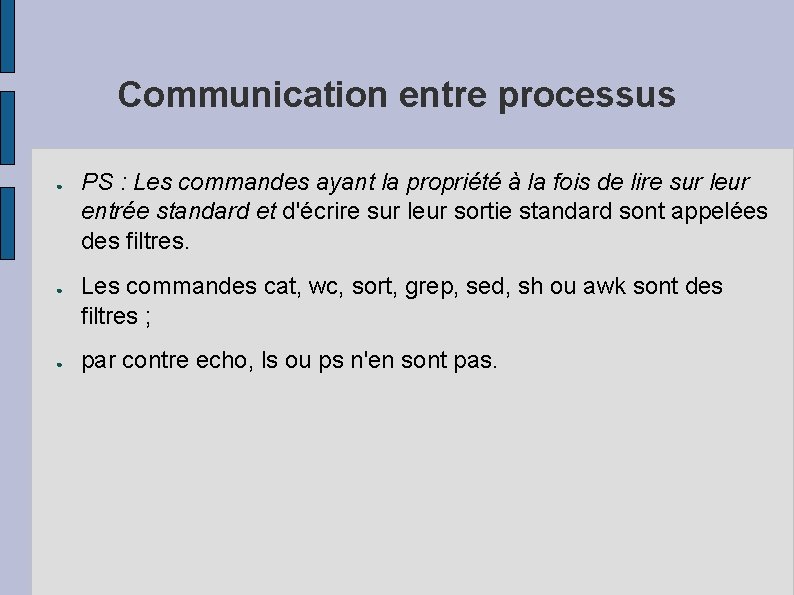 Communication entre processus ● ● ● PS : Les commandes ayant la propriété à