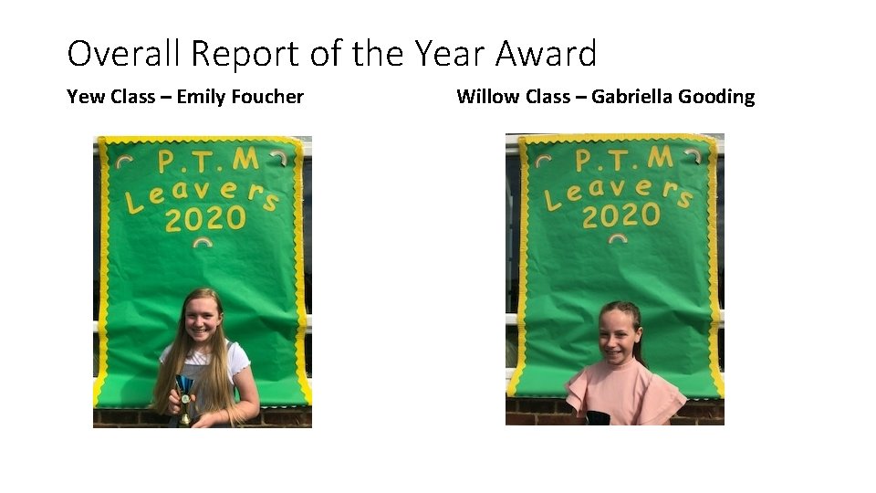 Overall Report of the Year Award Yew Class – Emily Foucher Willow Class –