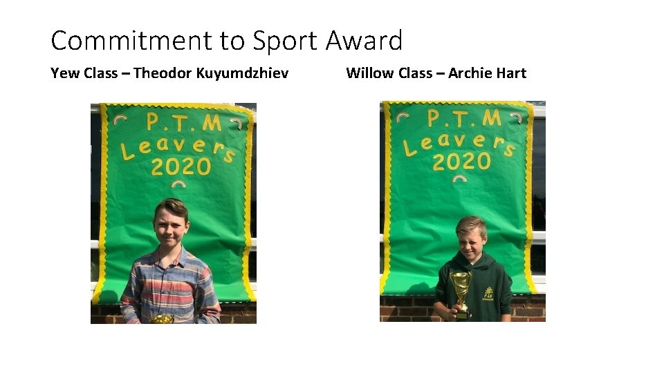 Commitment to Sport Award Yew Class – Theodor Kuyumdzhiev Willow Class – Archie Hart