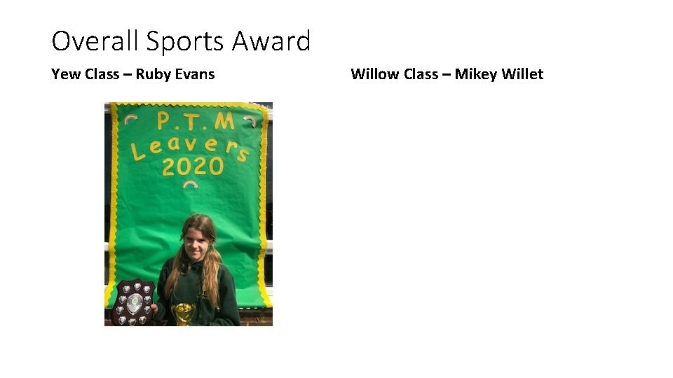 Overall Sports Award Yew Class – Ruby Evans Willow Class – Mikey Willet 