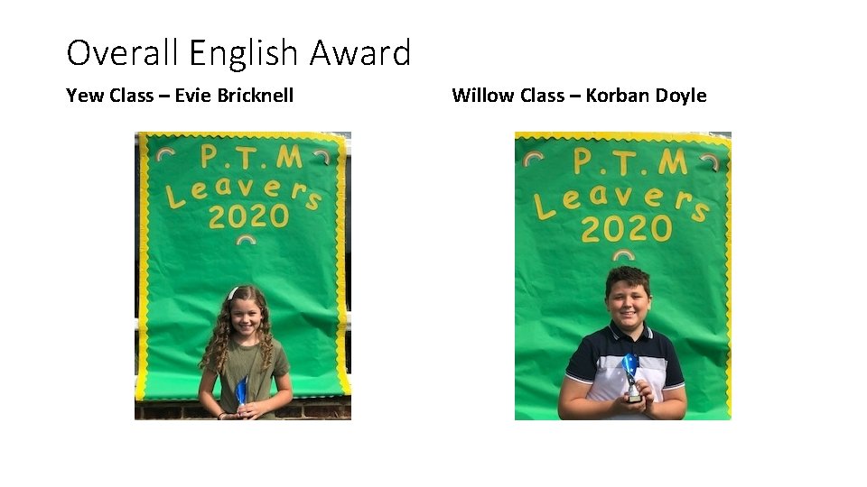 Overall English Award Yew Class – Evie Bricknell Willow Class – Korban Doyle 