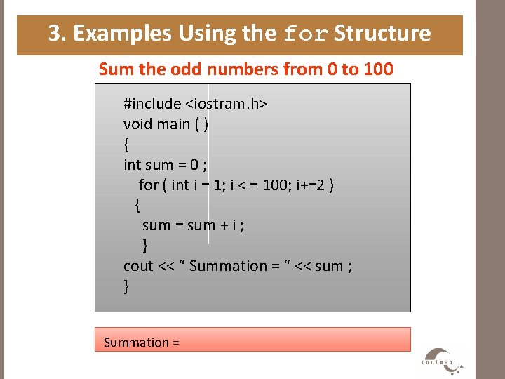 3. Examples Using the for Structure Sum the odd numbers from 0 to 100