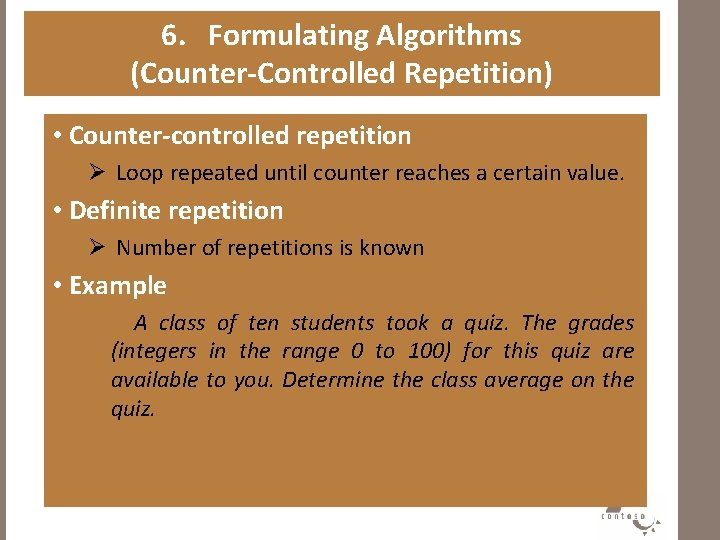 6. Formulating Algorithms (Counter-Controlled Repetition) • Counter-controlled repetition Ø Loop repeated until counter reaches